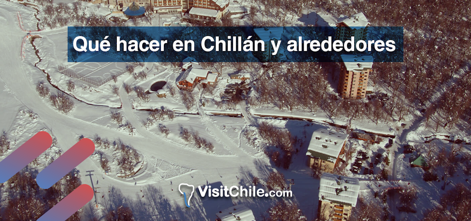 Qué hacer en Chillán y alrededores