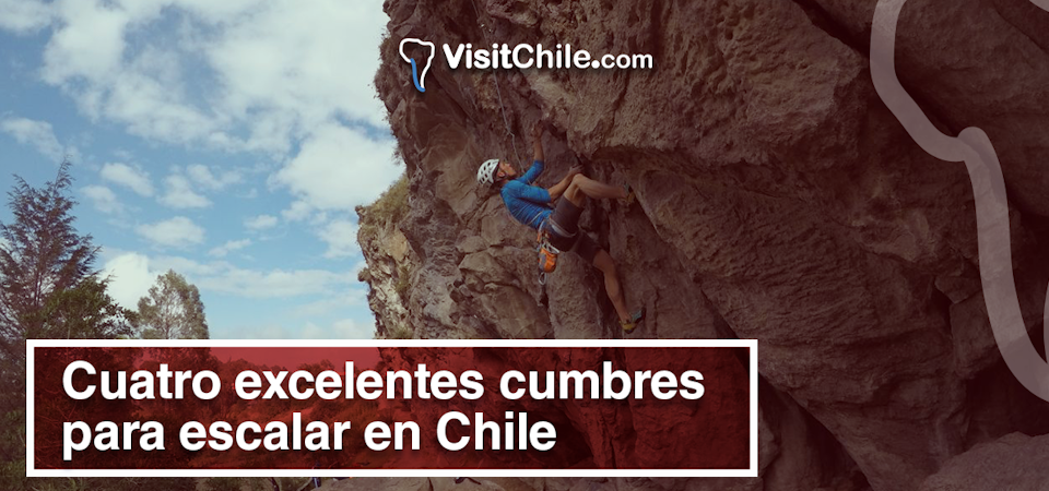 CUATRO EXCELENTES CUMBRES PARA ESCALAR EN CHILE