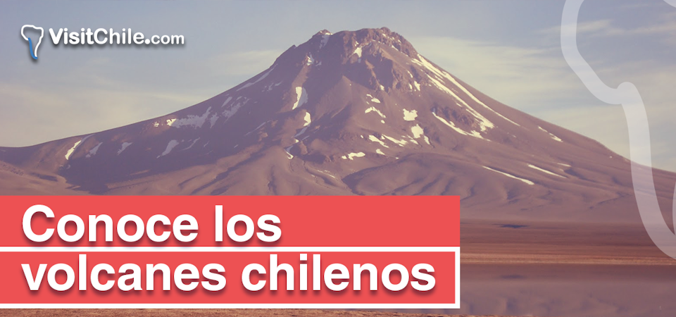 Conoce los volcanes Chilenos