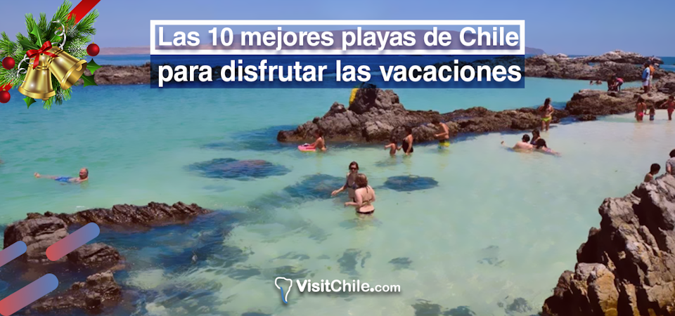 Las 10 mejores playas de Chile para disfrutar las vacaciones